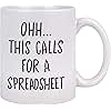 Oh This Calls For A Spreadsheet Mug Excel Spreadsheet Mug Accountant Mug - Funny Work Mugs Office Spreadsheets Accountant Gifts - Boss Gifts for Women Finance Gifts For Accountants Men White Mug 11oz