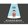 Mission: Baby - Dad's survival guide to baby's first year